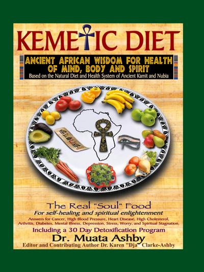 The Kemetic Diet, Food for Body, Mind and Spirit