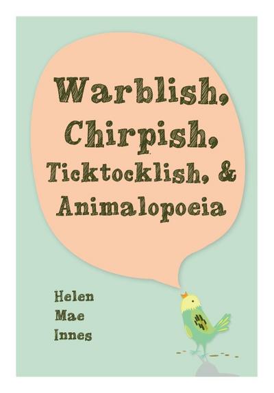 Warblish, Chirpish, Ticktocklish, & Animalopoeia