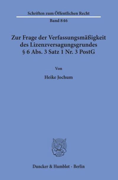 Zur Frage der Verfassungsmäßigkeit des Lizenzversagungsgrundes § 6 Abs. 3 Satz 1 Nr. 3 PostG.