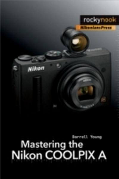 Mastering the Nikon COOLPIX A