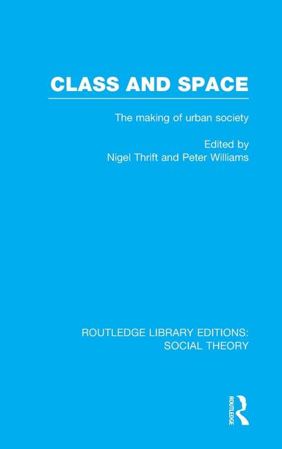 Class and Space (RLE Social Theory)