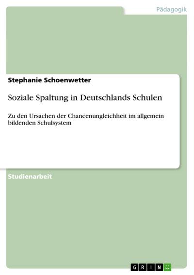 Soziale Spaltung in Deutschlands Schulen - Stephanie Schoenwetter