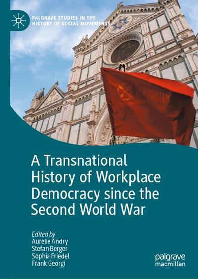 A Transnational History of Workplace Democracy since the Second World War