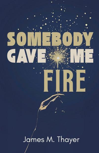 Somebody Gave Me Fire