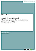 Soziale Organisation und Theorieprogramm: Zur institutionellen Biographie des AJK