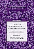 The Arab Uprisings in Egypt, Jordan and Tunisia