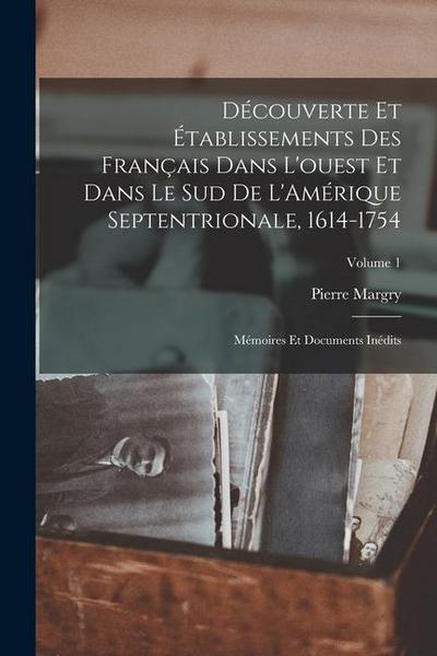 Découverte et établissements des Français dans l’ouest et dans le sud de L’Amérique septentrionale, 1614-1754