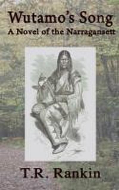 Wutamo’s Song, A Novel of the Narragansett