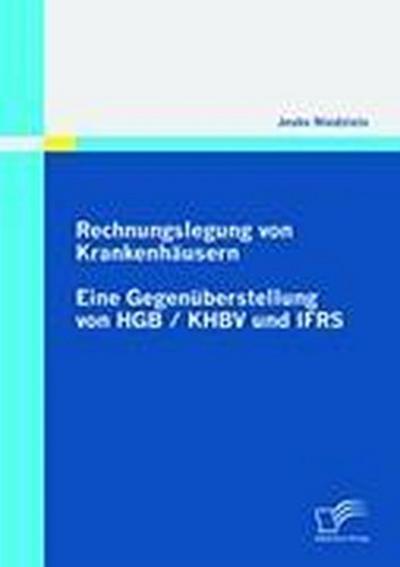 Rechnungslegung von Krankenhäusern: Eine Gegenüberstellung von HGB / KHBV und IFRS