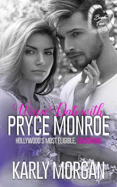 Win a Date with Pryce Monroe Book Two (Hollywood’s Most Eligible Season One, #2)