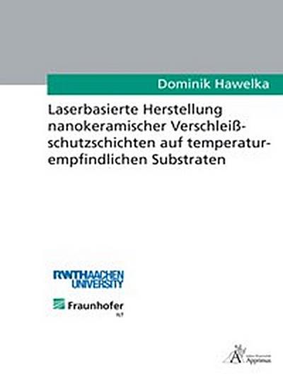Laserbasierte Herstellung nanokeramischer Verschleißschutzschichten
