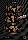 The Classical Liberal Case for Privacy in a World of Surveillance and Technological Change