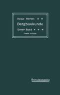 Lehrbuch der Bergbaukunde mit besonderer Berücksichtigung des Steinkohlenbergbaues