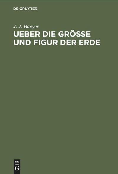 Ueber die Grösse und Figur der Erde