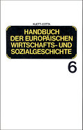 Handbuch der europäischen Wirtschaftsgeschichte und Sozialgeschichte, 6 Bde. Europäische Wirtschaftsgeschichte und Sozialgeschichte vom Ersten Weltkrieg bis zur Gegenwart