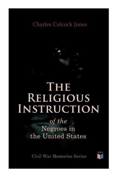 The Religious Instruction of the Negroes in the United States
