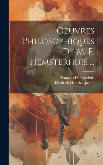 Oeuvres Philosophiques De M. F. Hemsterhuis ...
