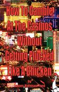 How to Gamble at the Casinos without Getting Pluck