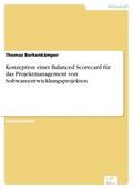 Konzeption einer Balanced Scorecard für das Projektmanagement von Softwareentwicklungsprojekten - Thomas Berkenkämper