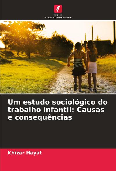 Um estudo sociológico do trabalho infantil: Causas e consequências