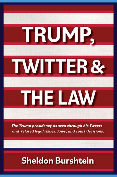 Burshtein, S: Trump, Twitter and the Law