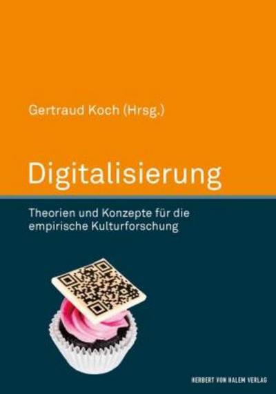 Digitalisierung. Theorien und Konzepte für die empirische Kulturforschung