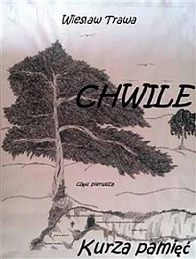 CHWILE. Część pierwsza. Kurza pamięć