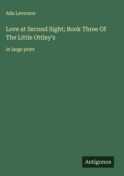 Love at Second Sight; Book Three Of The Little Ottley’s