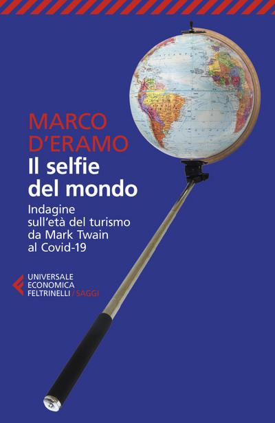 Il selfie del mondo. Indagine sull’età del turismo da Mark Twain al Covid-19