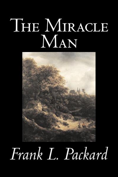 The Miracle Man by Frank L. Packard, Fiction, Literary, Action & Adventure