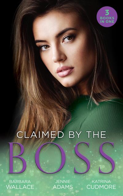 Claimed By The Boss: Beauty and the Brooding Boss (Once Upon a Kiss...) / Nine-to-Five Bride / Swept into the Rich Man’s World