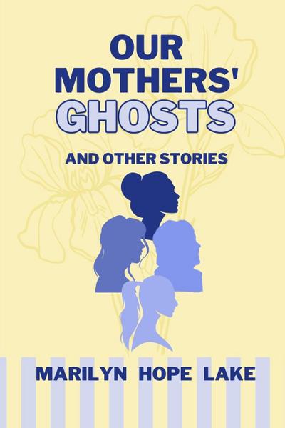 Our Mothers’ Ghosts