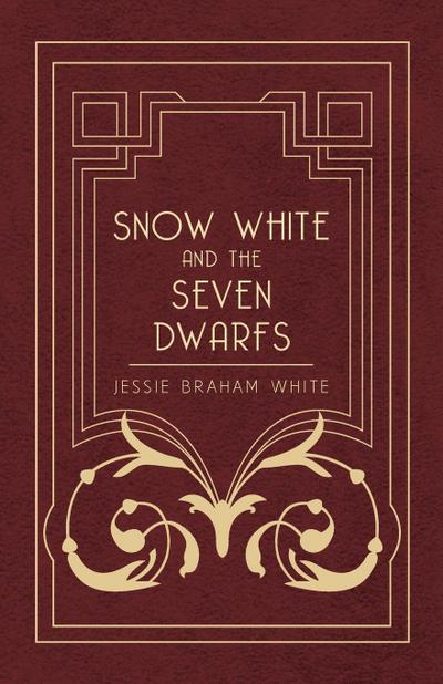 Snow White and the Seven Dwarfs - A Fairy Tale Play Based on the Story of the Brothers Grimm