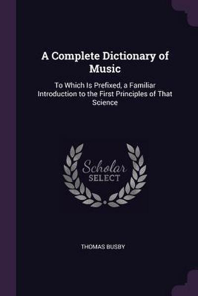 A Complete Dictionary of Music
