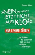 ’Nein, du gehst jetzt nicht aufs Klo’ - Was Lehrer dürfen