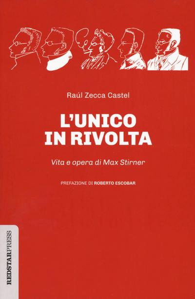 L’ unico in rivolta. Vita e opera di Max Stirner