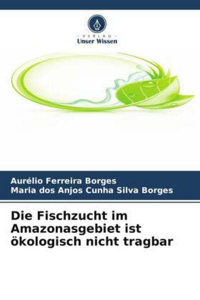 Die Fischzucht im Amazonasgebiet ist ökologisch nicht tragbar