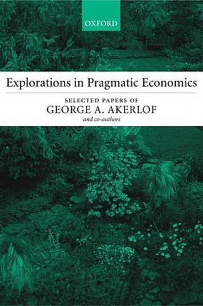 Explorations in Pragmatic Economics - George A. Akerlof