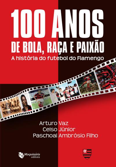 100 Anos de Bola Raça e Paixão
