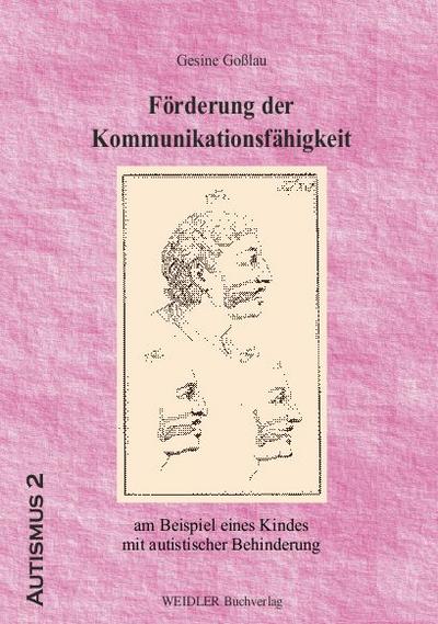 Förderung der Kommunikationsfähigkeit am Beispiel eines Kindes mit autistischer Behinderung