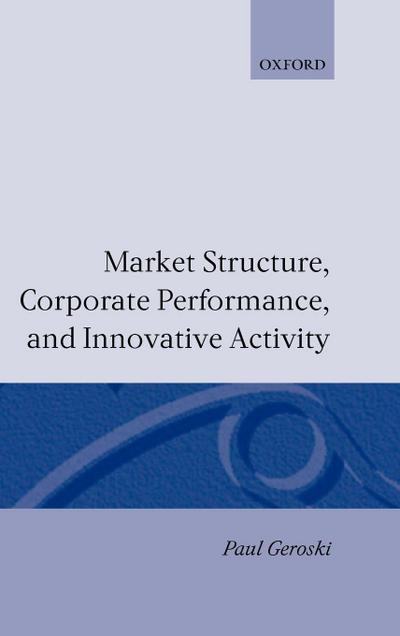 Market Structure, Corporate Performance, and Innovative Activity