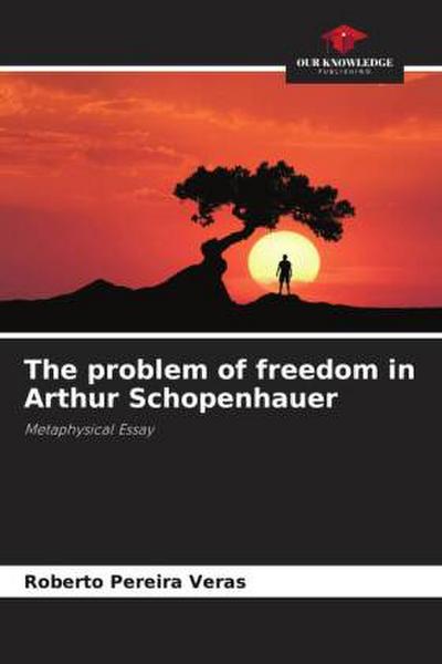 The problem of freedom in Arthur Schopenhauer