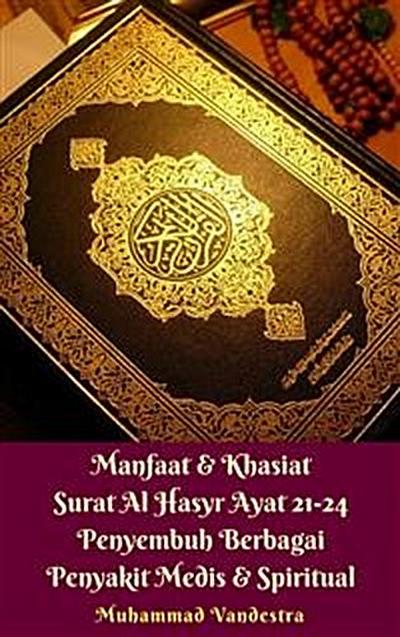 Manfaat & Khasiat Surat Al-Hasyr Ayat 21-24 Penyembuh Berbagai Penyakit Medis & Spiritual