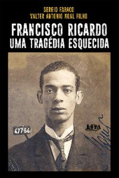 Francisco Ricardo: uma tragédia esquecida