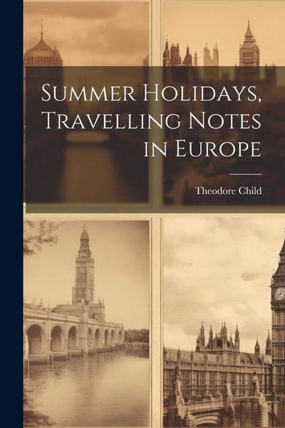 Summer Holidays, Travelling Notes in Europe