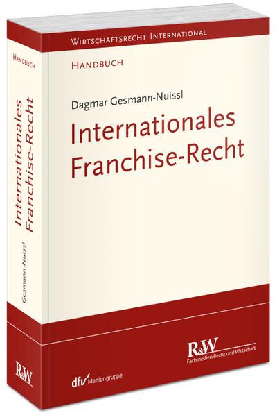 Internationales Franchise-Recht: Handbuch (Wirtschaftsrecht international)