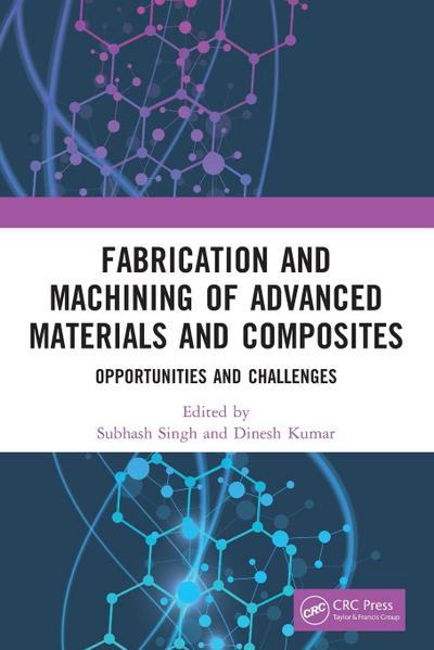 Fabrication and Machining of Advanced Materials and Composites