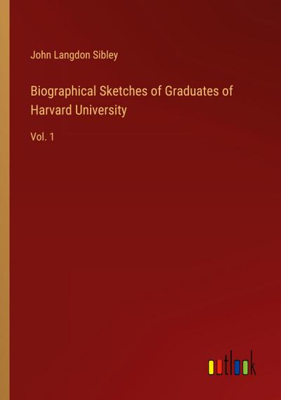 Biographical Sketches of Graduates of Harvard University