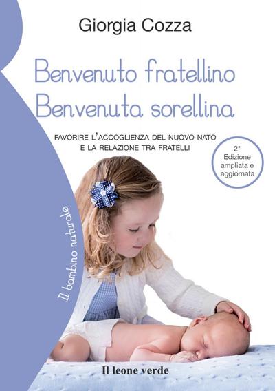 Benvenuto fratellino, benvenuta sorellina. Favorire l’accoglienza del nuovo nato e la relazione tra fratelli