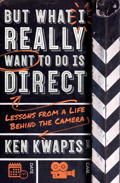 Kwapis, K: But What I Really Want to Do Is Direct
